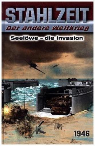 Stahlzeit, Der andere Weltkrieg - Seelöwe: Die Invasion