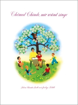 Chömed Chinde mir wänd singe, Liederbilderbuch m. Audio-CD