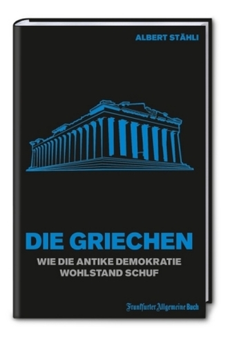 Die Griechen: Wie die antike Demokratie Wohlstand schuf