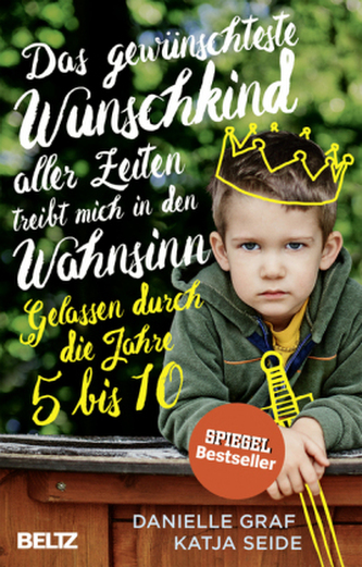 Das gewünschteste Wunschkind aller Zeiten treibt mich in den Wahnsinn