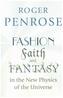 Fashion, Faith, and Fantasy in the New Physics of the Universe