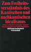 Zum Freiheitsverständnis des Kantischen und Nachkantischen Idealismus
