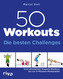 50 Workouts - Die besten Challenges