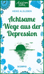 Achtsame Wege aus der Depression