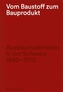 Vom Baustoff zum Bauprodukt