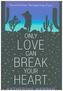 Only Love Can Break Your Heart