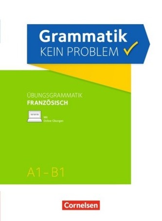 Grammatik - kein Problem: Übungsgrammatik Französisch A1-B1