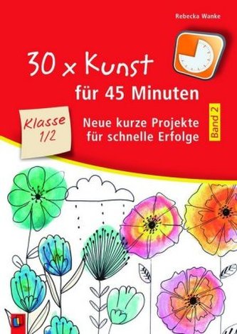 30 x Kunst für 45 Minuten - Klasse 1/2. Bd.2