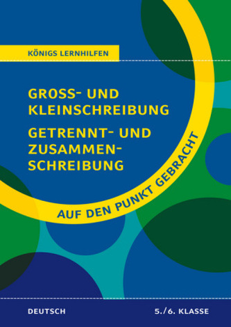 Groß- und Kleinschreibung, Getrennt- und Zusammenschreibung für die 5. und 6. Klasse