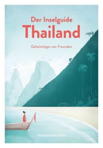 Der Inselguide Thailand - Geheimtipps von Freunden