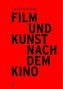 Film und Kunst nach dem Kino