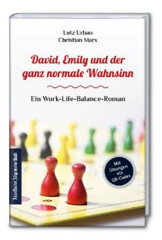 David, Emily und der ganz normale Wahnsinn: Ein Work-Life-Balance-Roman