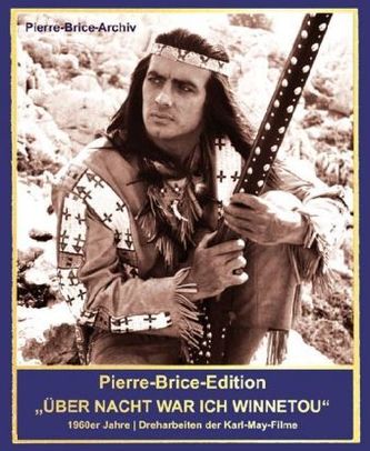 Pierre-Brice-Edition Über Nacht war ich Winnetou!