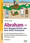 Abraham - Eine Weggeschichte aus dem Alten Testament