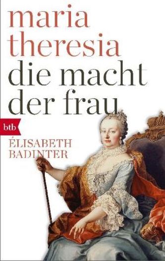 Maria Theresia. Die Macht der Frau